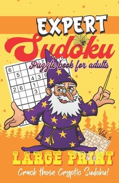 Expert Sudoku - Puzzle Book for Adults - Large Print - Crack those Cryptic Sudoku!: Sudoku Book with One Puzzle Per Page - 101 Puzzles - Expert - Volu (en Inglés)