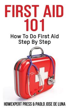 portada First Aid 101: How To Do First Aid Step By Step (en Inglés)