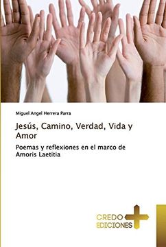 portada Jesús, Camino, Verdad, Vida y Amor: Poemas y Reflexiones en el Marco de Amoris Laetitia