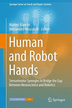 portada Human and Robot Hands: Sensorimotor Synergies to Bridge the Gap Between Neuroscience and Robotics (Springer Series on Touch and Haptic Systems)