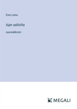 portada Ajan aalloilta: suuraakkosin (en Finlandés)