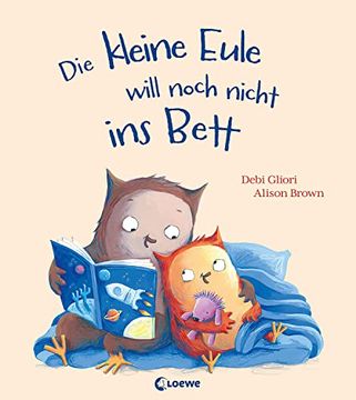 portada Die Kleine Eule Will Noch Nicht ins Bett Warmherziges Bilderbuch zum Einschlafen und Vorlesen ab 3 Jahren (en Alemán)