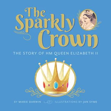 portada The Sparkly Crown: The Story of hm Queen Elizabeth ii (en Inglés)
