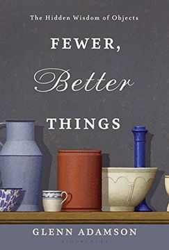 portada Fewer, Better Things: The Hidden Wisdom of Objects (en Inglés)