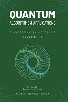 Quantum Algorithms and Applications. A Scaffolding Approach (Vol 1) (en Inglés)