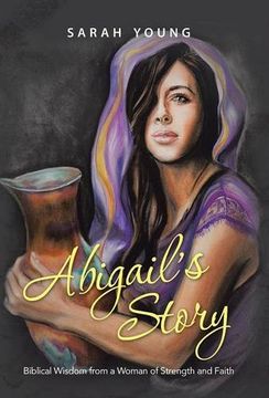 portada Abigail's Story: Biblical Wisdom from a Woman of Strength and Faith (en Inglés)