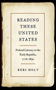 portada Reading These United States: Federal Literacy in the Early Republic, 1776-1830 (en Inglés)