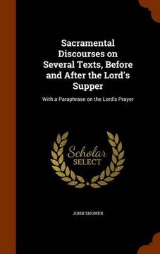 portada Sacramental Discourses on Several Texts, Before and After the Lord's Supper: With a Paraphrase on the Lord's Prayer