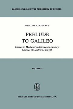 portada Prelude to Galileo: Essays on Medieval and Sixteenth-Century Sources of Galileo’s Thought (Boston Studies in the Philosophy and History of Science)
