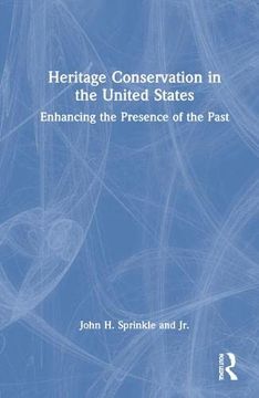 portada Heritage Conservation in the United States: Enhancing the Presence of the Past (in English)