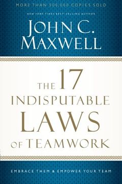 portada The 17 Indisputable Laws Of Teamwork: Embrace Them And Empower Your Team 