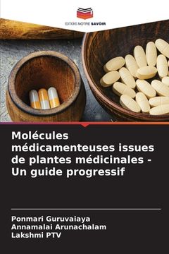 portada Molécules médicamenteuses issues de plantes médicinales - Un guide progressif (en Francés)