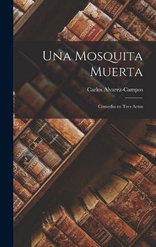 portada Una Mosquita Muerta: Comedia en Tres Actos (in Spanish)