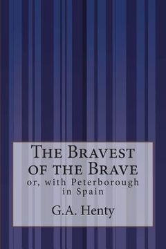 portada The Bravest of the Brave: or, with Peterborough in Spain (in English)