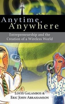 portada Anytime, Anywhere: Entrepreneurship and the Creation of a Wireless World (en Inglés)