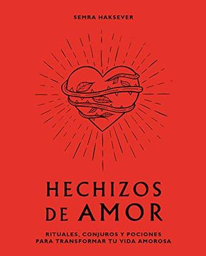 portada Hechizos de Amor: Rituales, Conjuros Y Pociones Para Transformar Tu Vida Amorosa