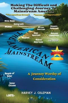 portada The Difficult and Challenging Journey to Mainstream America: A Journey Worthy of Consideration (en Inglés)