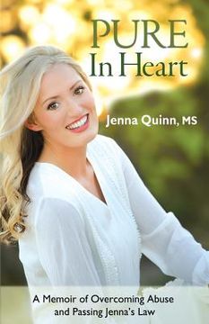 portada Pure In Heart: A Memoir of Overcoming Abuse and Passing Jenna's Law (en Inglés)