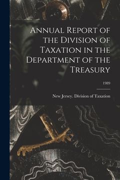 portada Annual Report of the Division of Taxation in the Department of the Treasury; 1989 (en Inglés)