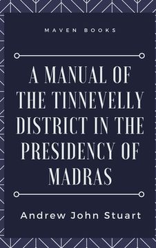 portada A Manual of the Tinnevelly District in the Presidency of Madras