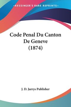 portada Code Penal Du Canton De Geneve (1874) (en Francés)