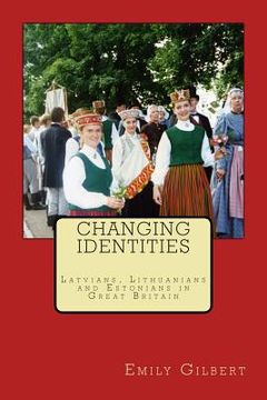 portada Changing Identities: Latvians, Lithuanians and Estonians in Great Britain (in English)