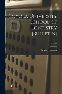 portada Loyola University School of Dentistry [Bulletin]; 1937-38 (en Inglés)