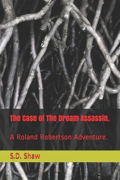portada The Case of The Dream Assassin.: A Roland Robertson Adventure. (en Inglés)