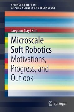 portada Microscale Soft Robotics: Motivations, Progress, and Outlook (Springerbriefs in Applied Sciences and Technology) (en Inglés)