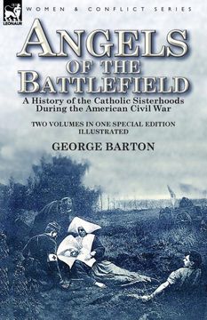 portada Angels of the Battlefield: A History of the Catholic Sisterhoods During the American Civil war (en Inglés)