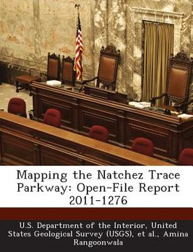 portada Mapping the Natchez Trace Parkway: Open-File Report 2011-1276 (en Inglés)