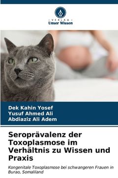 portada Seroprävalenz der Toxoplasmose im Verhältnis zu Wissen und Praxis (in German)