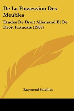 portada De La Possession Des Meubles: Etudes De Droit Allemand Et De Droit Francais (1907) (in French)