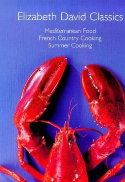 portada Elizabeth David Classics: "mediterranean Food", "french Country Cooking" And "summer Cooking" (en Inglés)