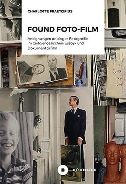 portada Found Foto-Film Aneignungen Analoger Fotografie im Zeitgenössischen Essay- und Dokumentarfilm (en Alemán)