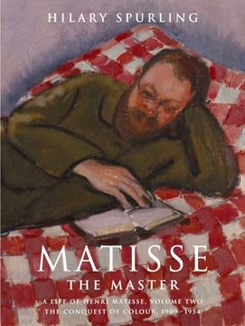 portada Matisse the Master: A Life of Henri Matisse Theconquest of Colour 1909 to 1954 (en Inglés)