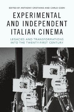 portada Experimental and Independent Italian Cinema: Legacies and Transformations Into the Twenty-First Century 