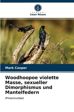 portada Woodhoopoe violette Masse, sexueller Dimorphismus und Mantelfedern (in German)