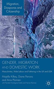 portada Gender, Migration and Domestic Work: Masculinities, Male Labour and Fathering in the uk and usa (Migration, Diasporas and Citizenship) (en Inglés)