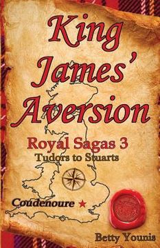 portada King James' Aversion: Royal Sagas 3: Tudors to Stuarts (en Inglés)