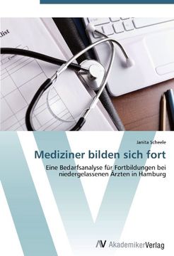 portada Mediziner bilden sich fort: Eine Bedarfsanalyse für Fortbildungen bei  niedergelassenen Ärzten in Hamburg