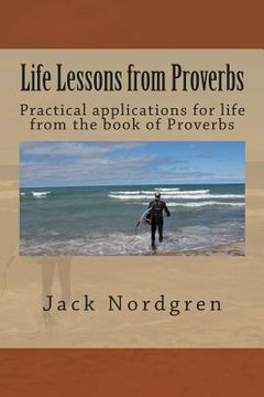 portada Life Lessons from Proverbs: Using the Book of Proverbs to help you get along with people. (in English)