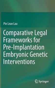 portada Comparative Legal Frameworks for Pre-Implantation Embryonic Genetic Interventions (en Inglés)