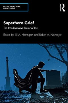 portada Superhero Grief: The Transformative Power of Loss (Series in Death, Dying, and Bereavement) (in English)