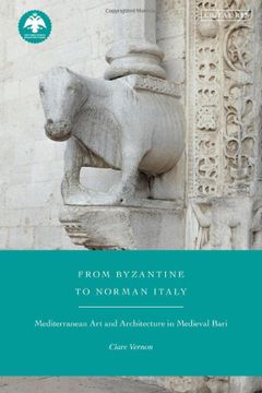 portada From Byzantine to Norman Italy: Mediterranean art and Architecture in Medieval Bari (New Directions in Byzantine Studies) (in English)