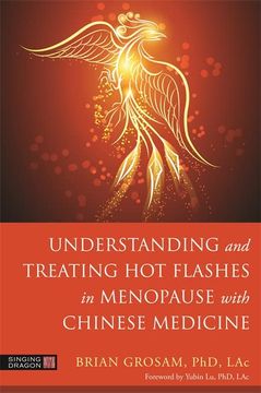 portada Understanding and Treating hot Flashes in Menopause With Chinese Medicine: An Integrated Approach (in English)
