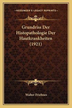 portada Grundriss Der Histopathologie Der Hautkrankheiten (1921) (en Alemán)