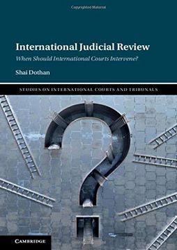 portada International Judicial Review: When Should International Courts Intervene? (Studies on International Courts and Tribunals) (in English)
