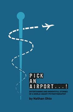 portada Pick An Airport...!: Entertaining and insightful stories of a world-weary physiotherapist