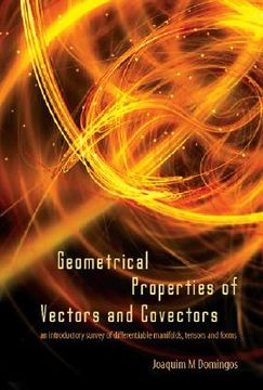 portada Geometrical Properties of Vectors and Covectors: An Introductory Survey of Differentiable Manifolds, Tensors and Forms
